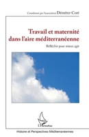 Travail et maternité dans l'aire méditerranéenne: Réfléchir pour mieux agir (Histoire Et Perspectives Méditerranéennes) (French Edition) 234308758X Book Cover