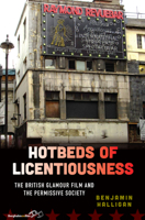 Hotbeds of Licentiousness: The British Glamour Film and the Permissive Society 1800734867 Book Cover