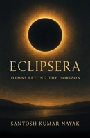 Eclipsera: Hymns Beyond the Horizon 1645608433 Book Cover