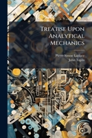 Treatise Upon Analytical Mechanics 1023753197 Book Cover