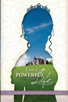 Live a Powerful Life: How to Move Beyond Good Little Girl and Pleaser to Conscious Queen 1450558194 Book Cover
