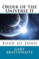 Order of the Universe II: Book of John 149919210X Book Cover