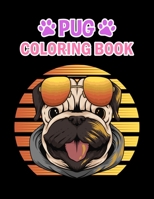 Pug Coloring Book: Pug Coloring Book For Kids, Girls And Adult. B08QWFG5BW Book Cover