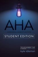 AHA Student Edition: The God Moment That Changes Everything 0781411440 Book Cover