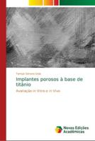 Implantes porosos à base de titânio: Avaliação in Vitro e in Vivo 3330767839 Book Cover