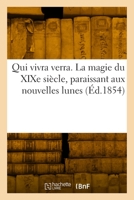 Qui vivra verra. La magie du XIXe siècle, paraissant aux nouvelles lunes 2329908539 Book Cover