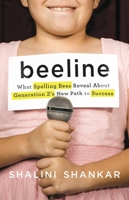 Beeline: What Spelling Bees Reveal About Generation Z's New Path to Success 046509452X Book Cover