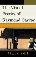 The Visual Poetics of Raymond Carver 0739139223 Book Cover