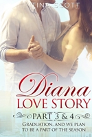 Diana Love Story (PT. 3-4): Graduation, and we plan to be a part of the season. 1803014091 Book Cover