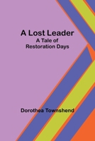A Lost Leader: A Tale of Restoration Days 9357385932 Book Cover