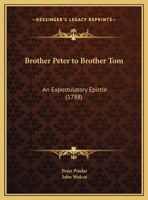 Brother Peter To Brother Tom: An Expostulatory Epistle (1788) 1104043203 Book Cover