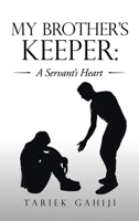 My Brother’s Keeper: A Servant’s Heart 1664260846 Book Cover