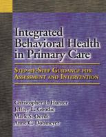 Integrated Behavioral Health in Primary Care: Step-by-step Guidance for Assessment and Intervention 143380428X Book Cover