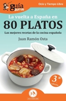GuíaBurros: La vuelta a España en 80 platos: Las mejores recetas de la cocina española B0C5P7T96H Book Cover