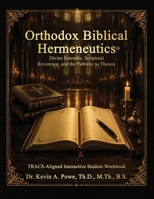 Orthodox Biblical Hermeneutics: Divine Entendre, Scriptural Reverence, and the Pathway to Theosis: Companion Interactive Student Workbook B0H73J5WSN Book Cover