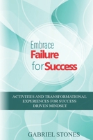Embrace Failure for Success: Activities and Transformational Experiences for Success Driven Mindset B0C9FZVMGP Book Cover