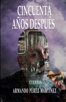 CINCUENTA AÑOS DESPUÉS B08M8HF2HG Book Cover