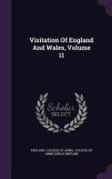 Visitation of England and Wales, Volume 11 1357045247 Book Cover