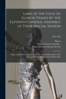 Laws of the State of Illinois Passed by the Eleventh General Assembly at Their Special Session: Began and Held at Springfield, on the Ninth of December, One Thousand Eight Hundred and Thirty-Nine Volu 1014985579 Book Cover