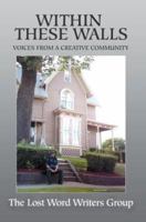 Within These Walls: Voices from a Creative Community 059537266X Book Cover