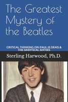 The Greatest Mystery of the Beatles: Critical Thinking on: Paul is Dead B08DSYQ47V Book Cover