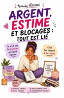 Argent, estime et blocages : tout est lié: Ce n’est pas tes finances qu’il faut réparer. C’est ton rapport à toi-même. (Guides de Survie Drôles & Sans Filtre by Nathalie PERSONNE) (French Edition) B0FPX2KK63 Book Cover