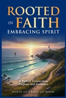 Rooted in Faith, Embracing Spirit 1067450041 Book Cover