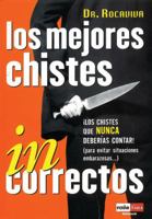 Los Mejores Chistes Incorrectos: [Los Chistes Que Nunca Deberías Contar!:  Para Evitar Situaciones Embarazosas  ] 8479278293 Book Cover