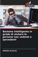 Bastone intelligente in grado di aiutare le persone non vedenti e ipovedenti (Italian Edition) 6209946976 Book Cover