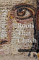 The Roots That Clutch 9082146886 Book Cover