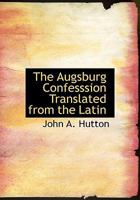 The Augsburg Confesssion Translated From the Latin 052685233X Book Cover