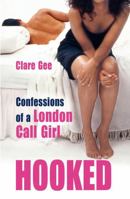 Hooked: Confessions of a London Call Girl 1845966031 Book Cover