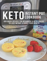 Keto Instant Pot Cookbook: 550 Quick Recipes for Beginners & Keto Lovers to Lose Weight & Boost Your Health B08NVGHLDL Book Cover