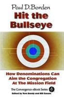 Hit the Bullseye: How Denominations Can Aim Congregations at the Mission Field (Convergence Series.) 0687043719 Book Cover