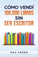 Cómo vendí 100.000 libros sin ser escritor (Spanish Edition) B0DPSDFS58 Book Cover