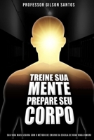 Treine Sua Mente Prepare Seu Corpo (Portuguese Edition) B0DVQ6X8PG Book Cover