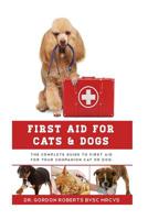 First Aid for Cats & Dogs: The complete guide to first aid for your companion cat or dog 1507759630 Book Cover