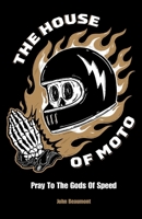 The House Of Moto: Pray To The Gods Of Speed B0DQXS92RL Book Cover