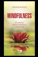 MINDFULNESS: el camino hacia la plenitud consciente 1707431973 Book Cover