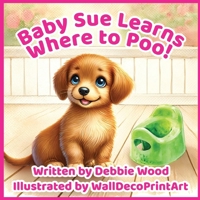 Baby Sue Learns Where to Poo B0DY46PG8F Book Cover