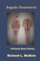 Angels Unawares: Fictional Short Stories B086PKNMLQ Book Cover