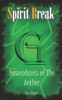Spirit Break: Descendants of The Aether (Spirit Break Tales of the Aether) B0GL4FLTKF Book Cover