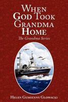 When God Took Grandma Home 0984721118 Book Cover