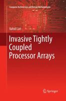 Invasive Tightly Coupled Processor Arrays 9811010579 Book Cover