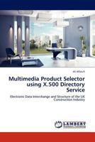 Multimedia Product Selector using X.500 Directory Service: Electronic Data Interchange and Structure of the UK Construction Industry 3845421460 Book Cover