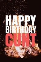 "HAPPY BIRTHDAY, CUNT!" A fun, rude, playful DIY birthday card (EMPTY BOOK), 50 pages, 6x9 inches 1978042531 Book Cover