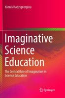 Imaginative Science Education: The Central Role of Imagination in Science Education 3319295241 Book Cover