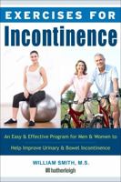 Exercises for Incontinence: An Easy and Effective Program for Men and Women to Help Improve Urinary and Bowel Incontinence 157826801X Book Cover