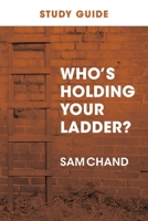 Who's Holding Your Ladder? Study Guide 1964794714 Book Cover