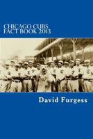 Chicago Cubs Fact Book 2013 1490570322 Book Cover